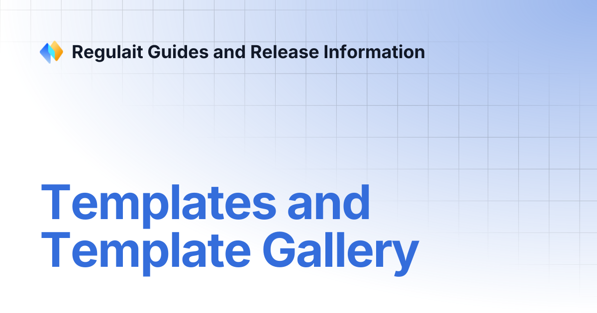 Templates and Template Gallery | Regulait Guides and Release Information