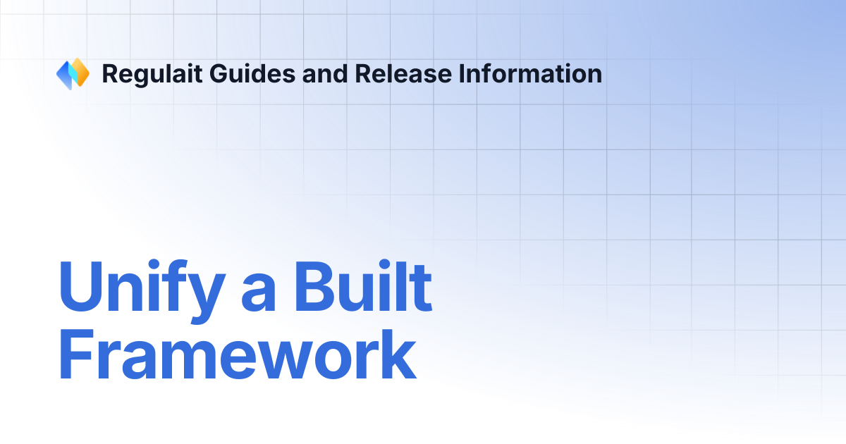Unify a Built Framework | Regulait Guides and Release Information